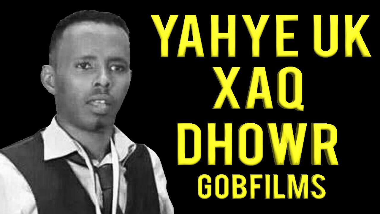 YAHYE UK (XAQ DHOWR) 2017 SOMALI MUSIC