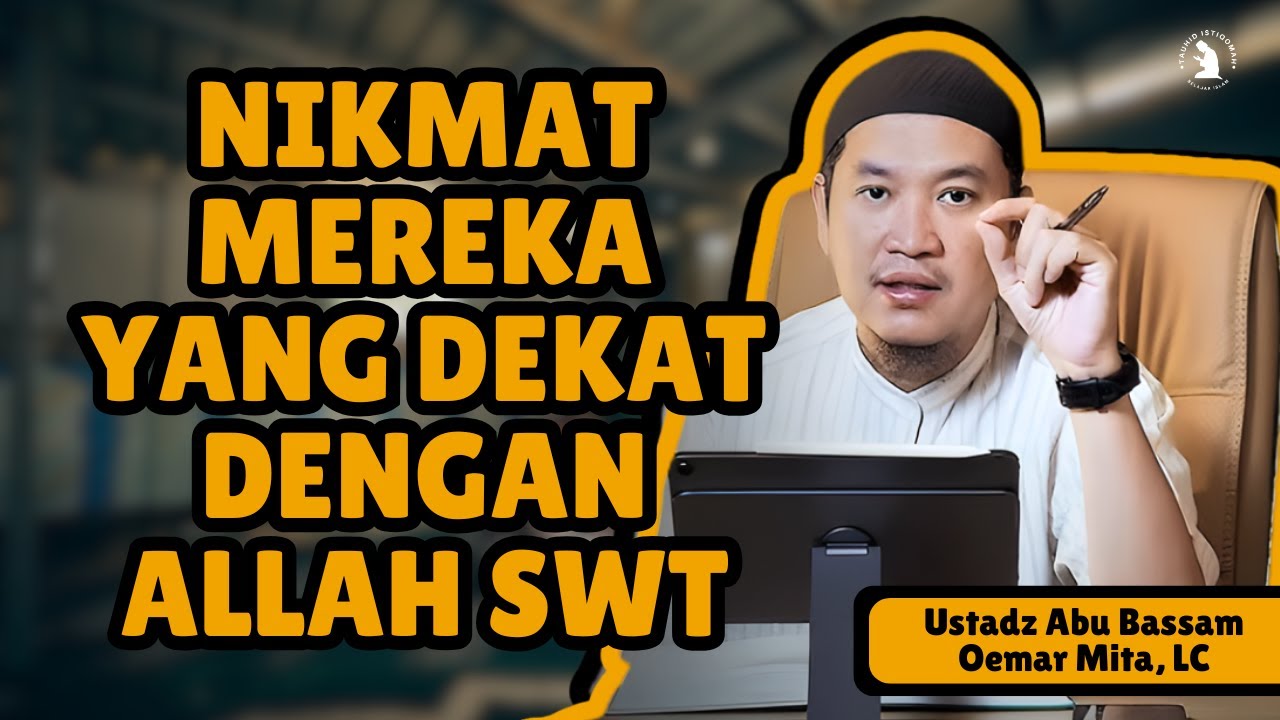SURGA KECIL & SURGA BESAR BAGI MEREKA YANG DEKAT DENGAN ALLAH – USTADZ ABU BASSAM OEMAR MITA, LC