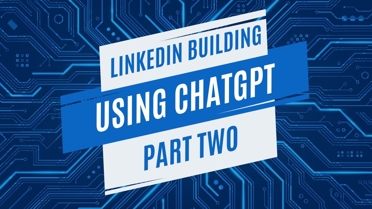 LinkedIn Development Workshop Using ChatGPT Part 2