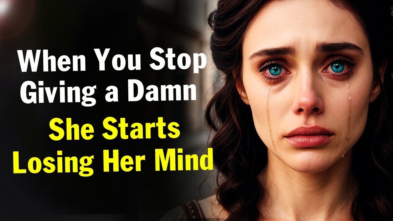 When You Stop Giving a Damn, She Starts Losing Her Mind | Stoic Spirit