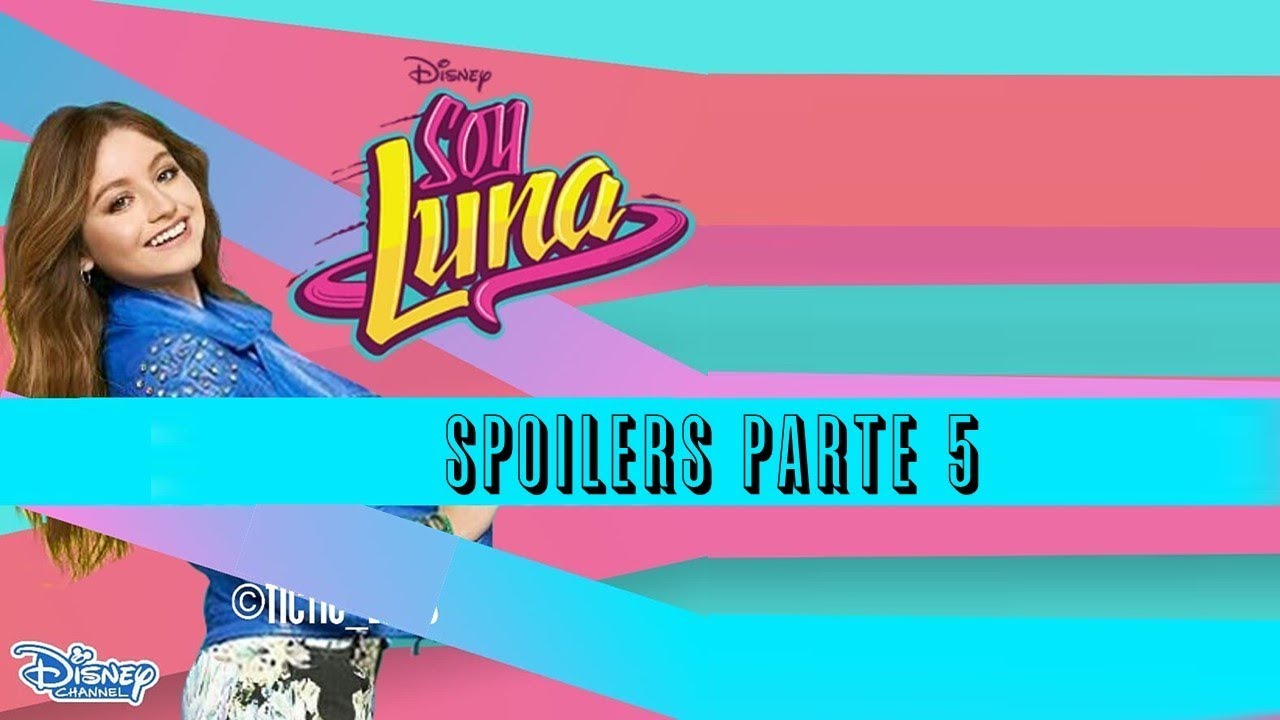 MEGA SPOILERS DE SOY LUNA 3 (50% CONFIRMADOS) PARTE 5