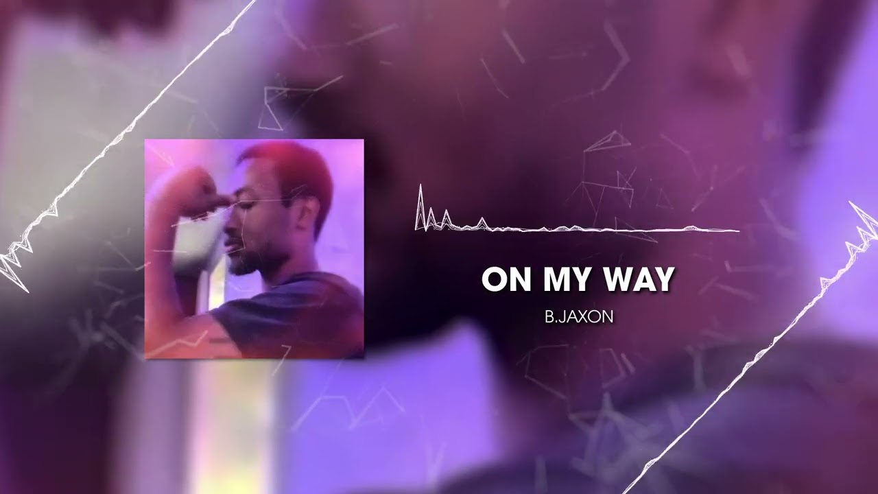 B.Jaxon - On My Way 