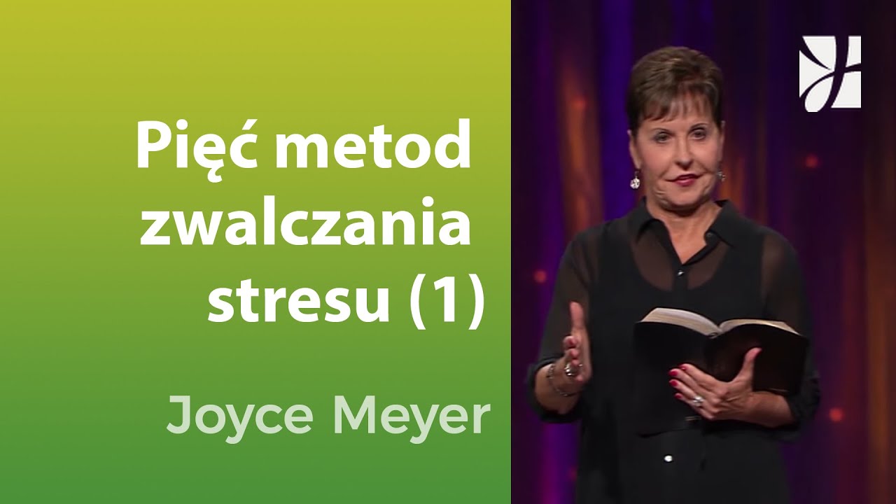 Pięć metod zwalczania stresu (1) | Joyce Meyer | Duchowy rozwój