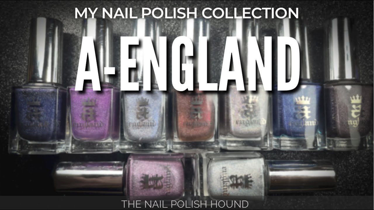My Nail Polish Collection | A-ENGLAND (May 2022)