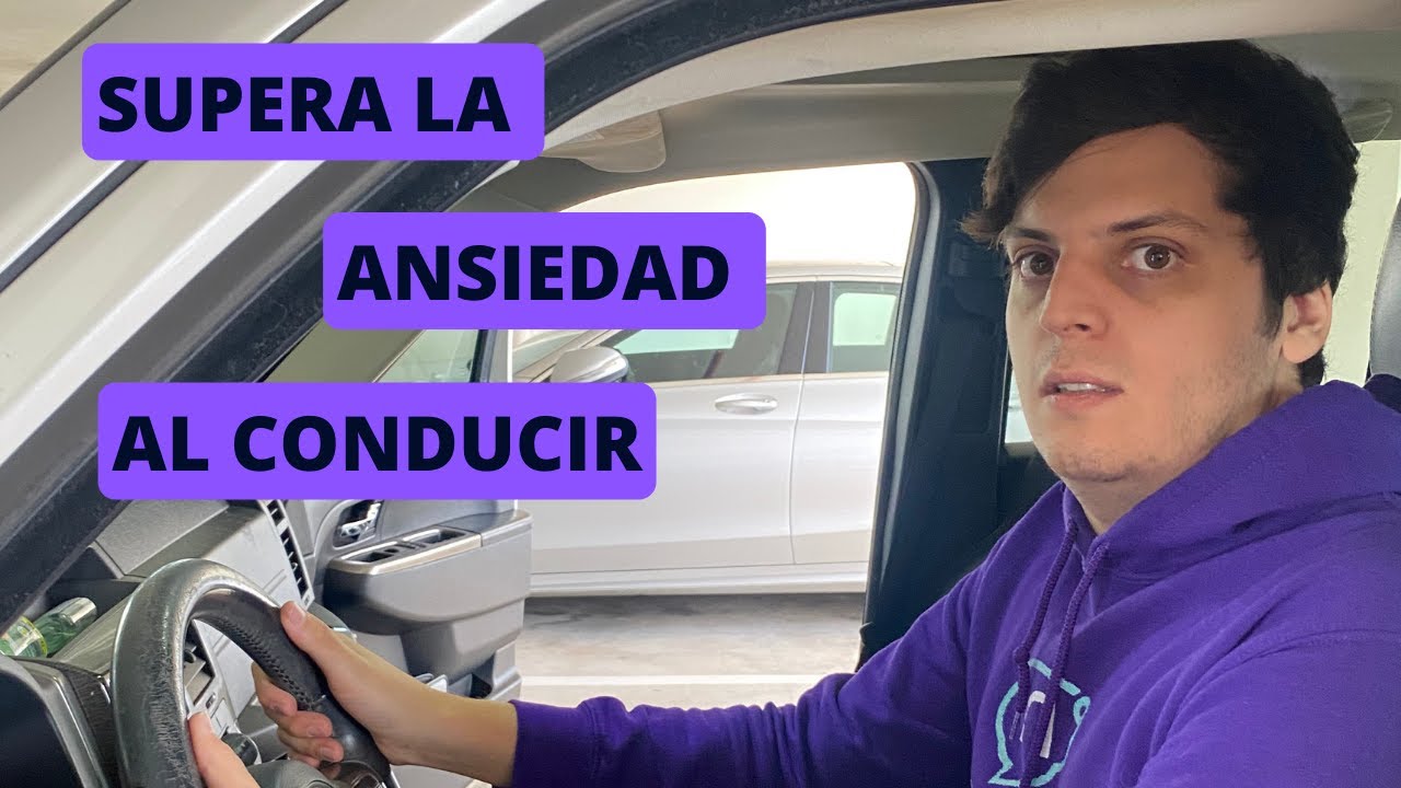 Como superar la amaxophobia Como superar el miedo al conducir por ansiedad?