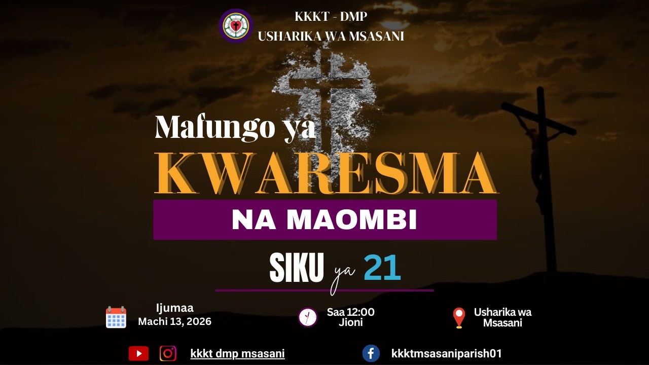 MSASANI LUTHERAN CHURCH: MAFUNGO YA KWARESMA YA SIKU 40, MAOMBI NA KUFUNGA. SIKU YA 21