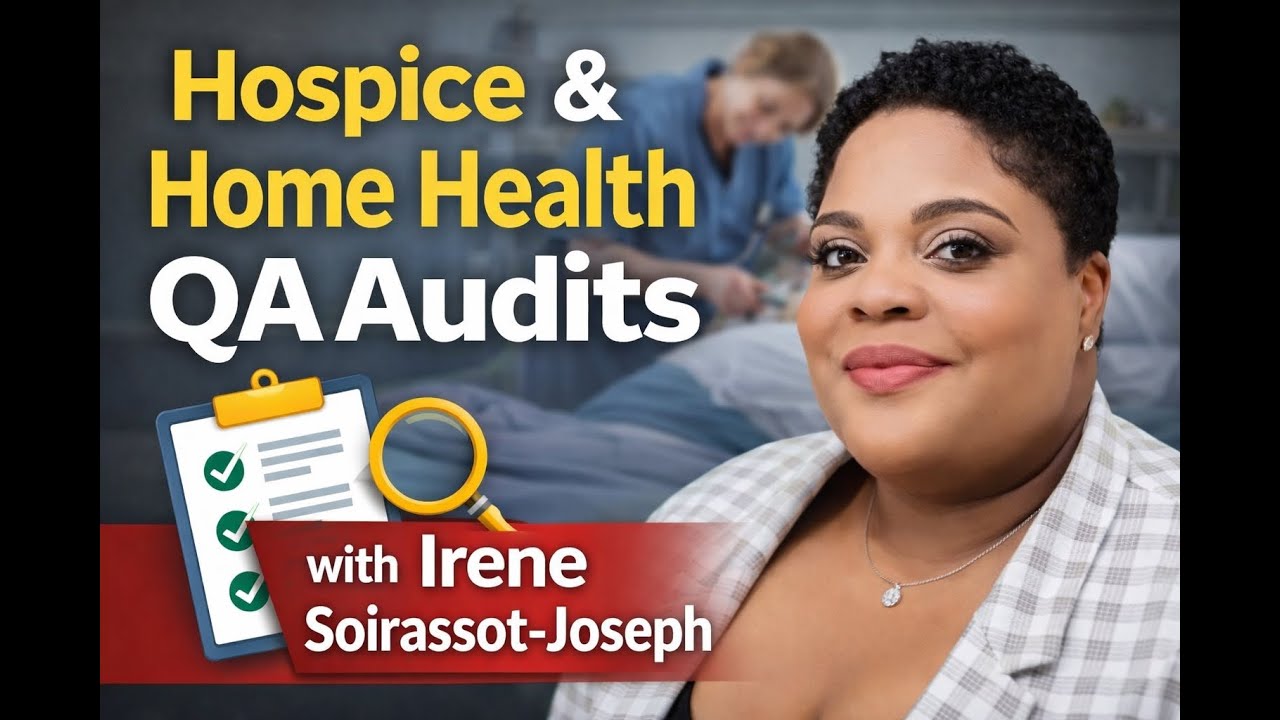 Hospice and Home Health QA Audits with Irene Soirassot Joseph