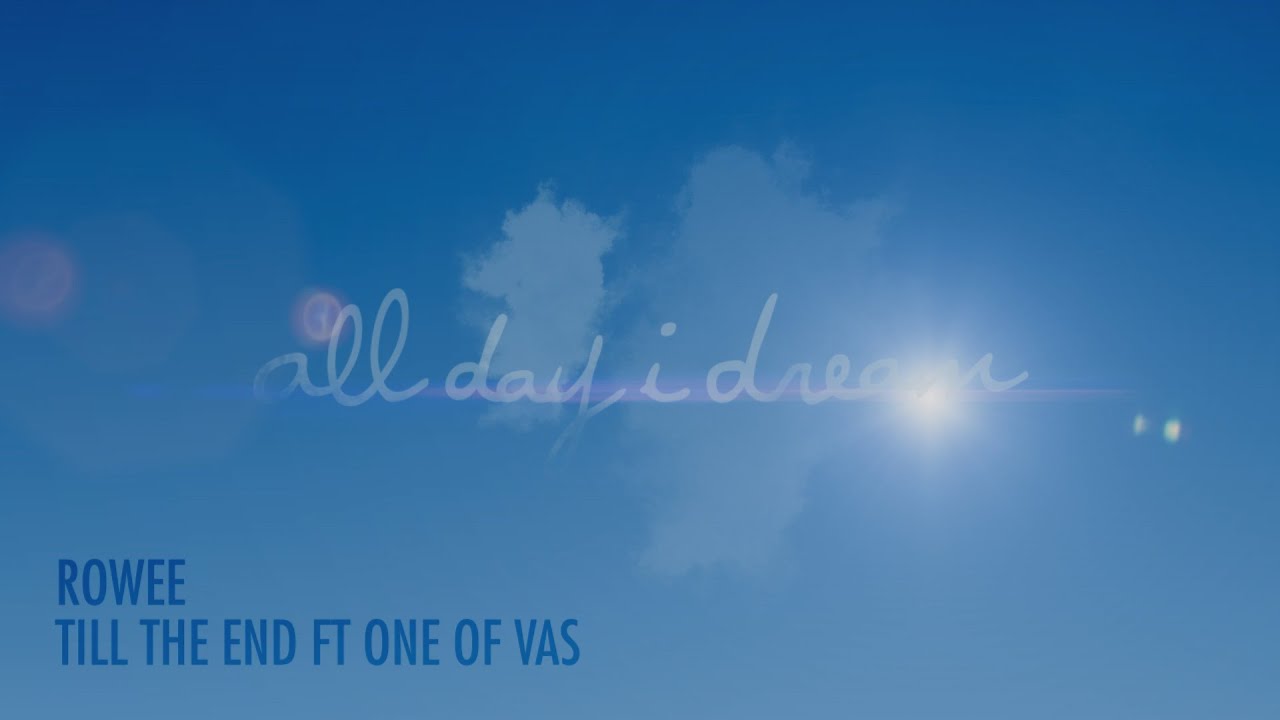 Rowee - Till The End (ft. One Of Vas)