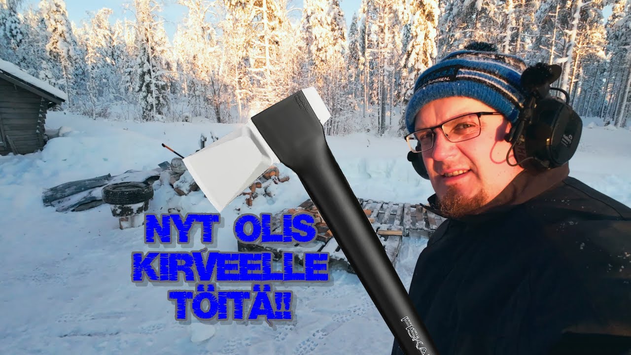 Nyt olis kirveelle töitä!