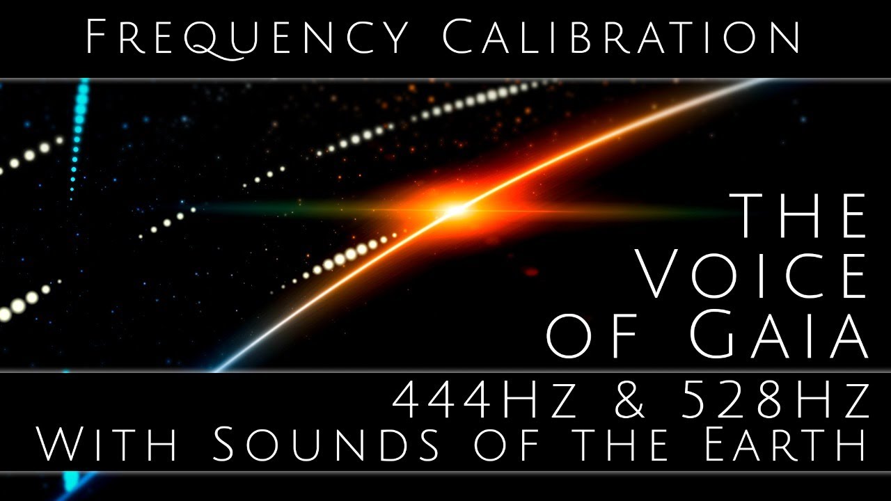 Gaia Frequency Calibration 444Hz 528Hz with Real Sounds of the Earth