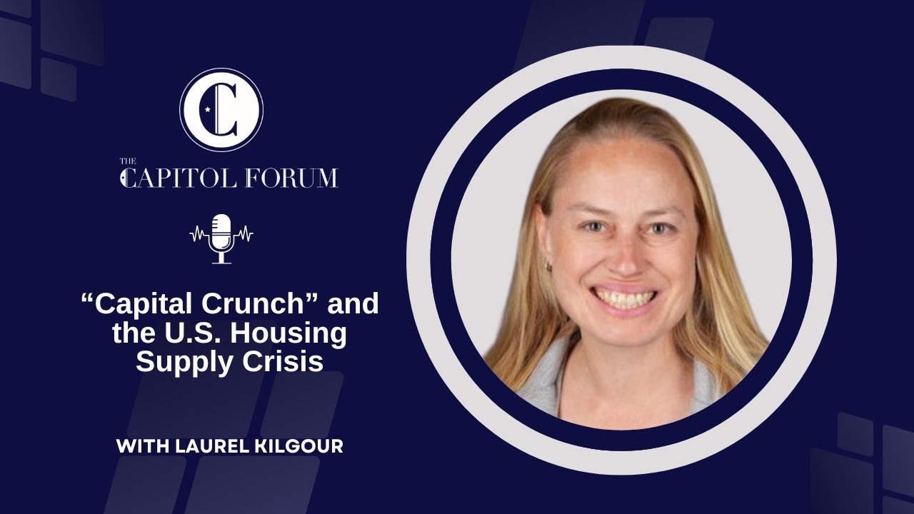 "Capital Crunch" and the U.S. Housing Supply Crisis with Laurel Kilgour