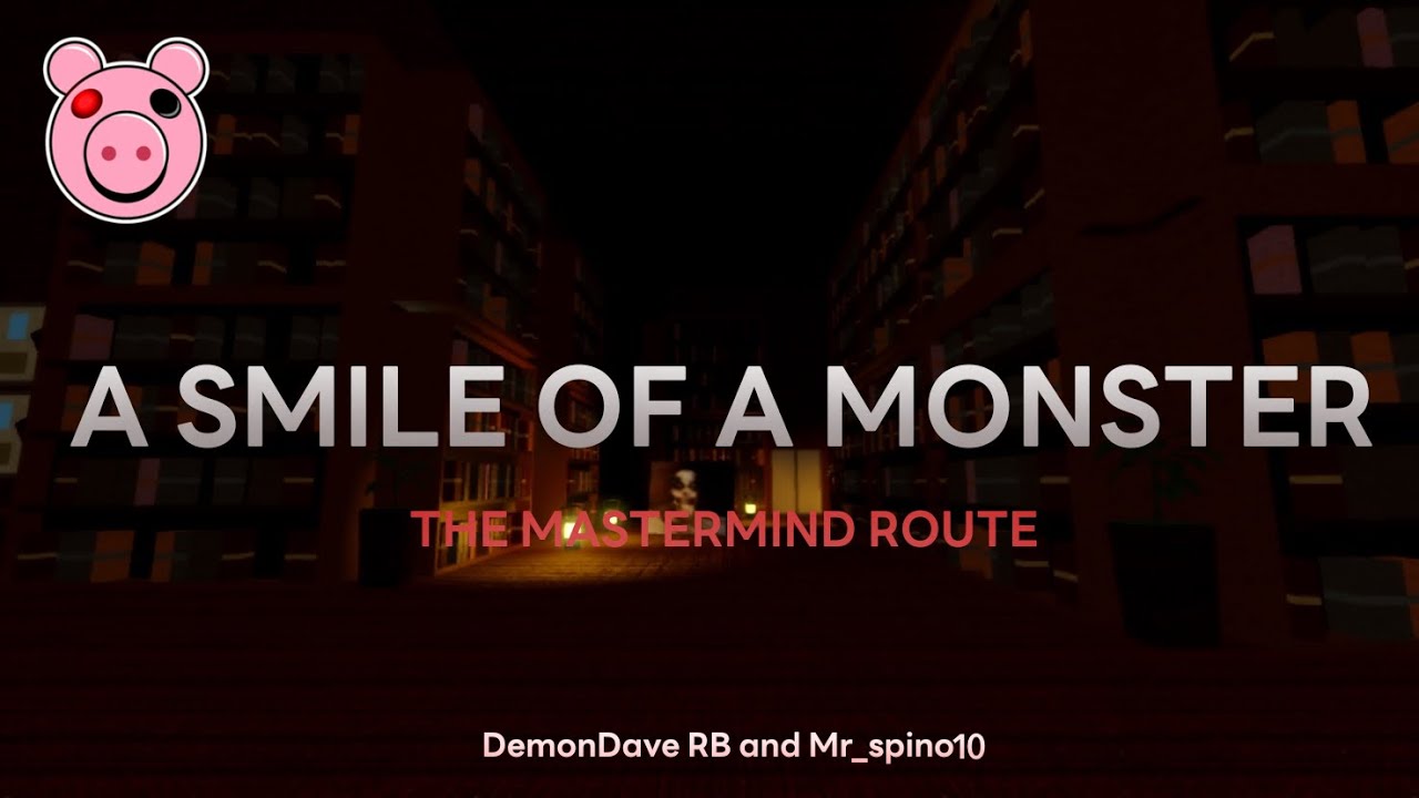 A smile of a monster (the mastermind ending) a piggy map made by @DemonDave_RB and me