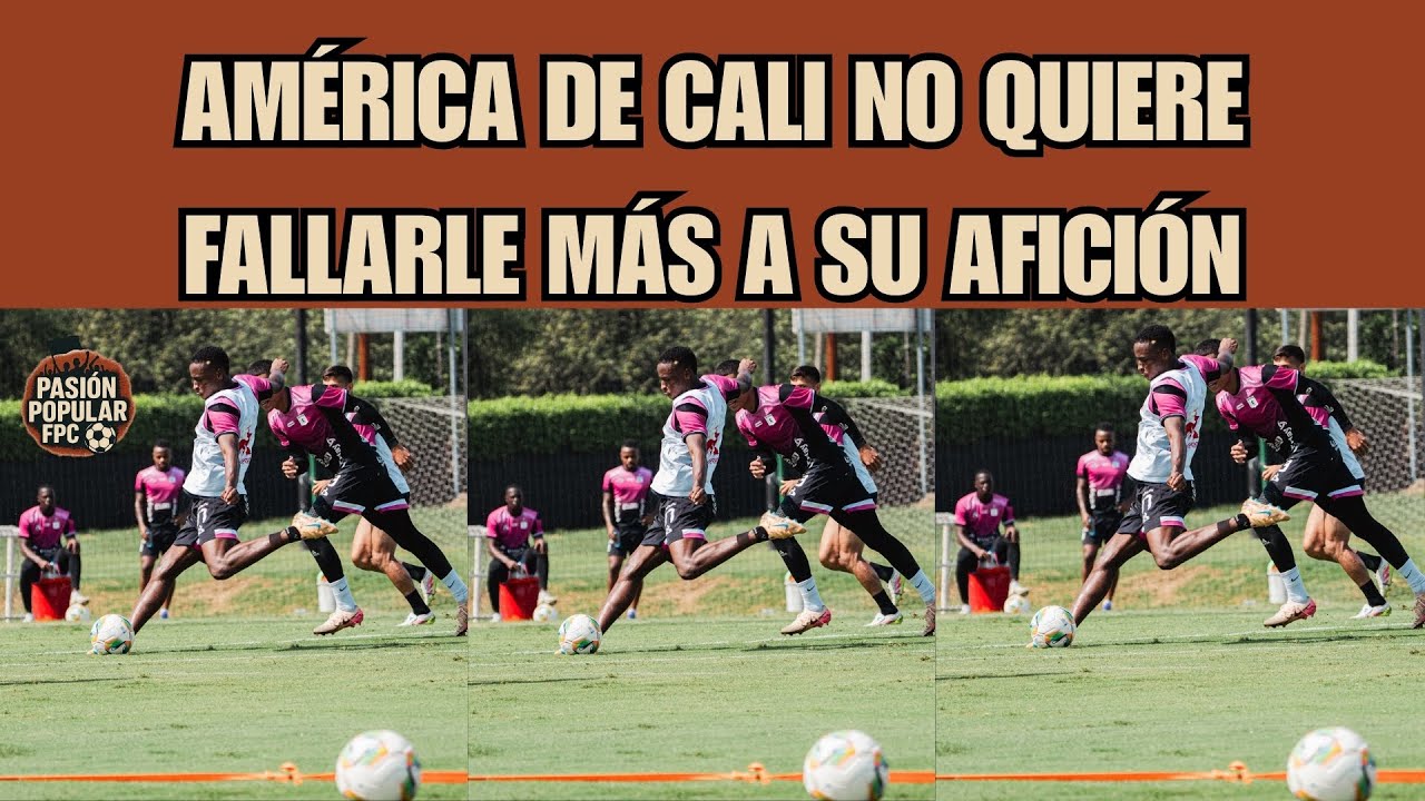 América de Cali no quiere fallarle más a su afición