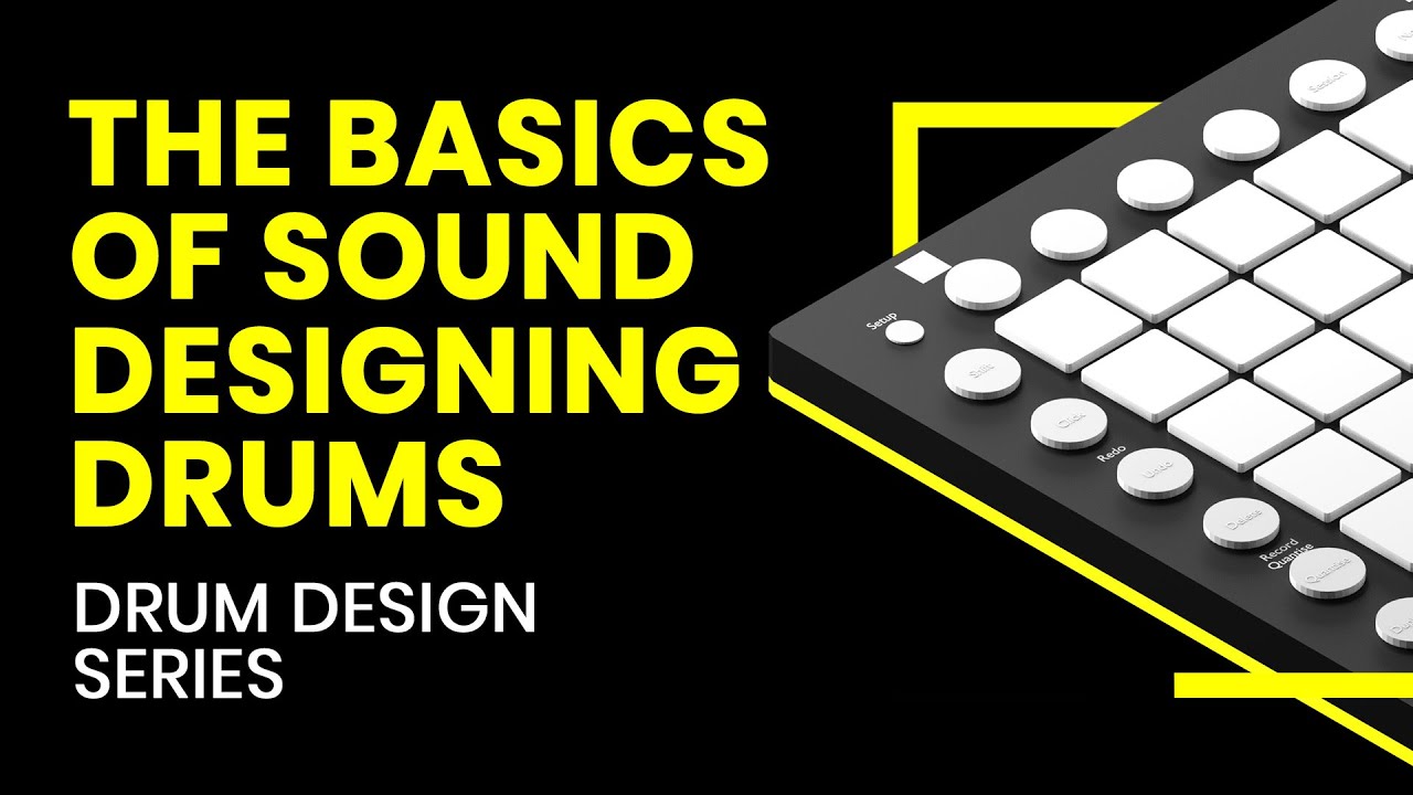 The Basics of Sound Designing Drums