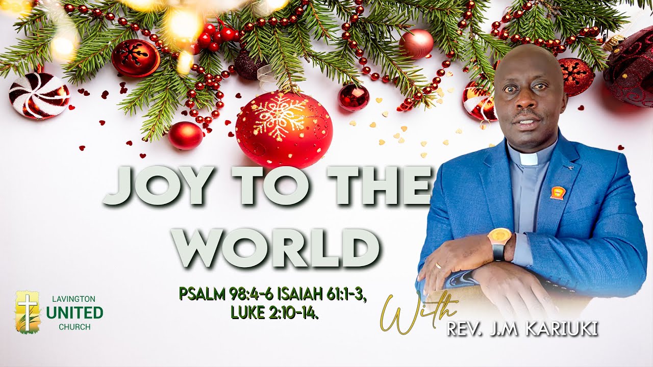 JOY TO THE WORLD || Rev. J.M Kariuki  || 25th December 2025