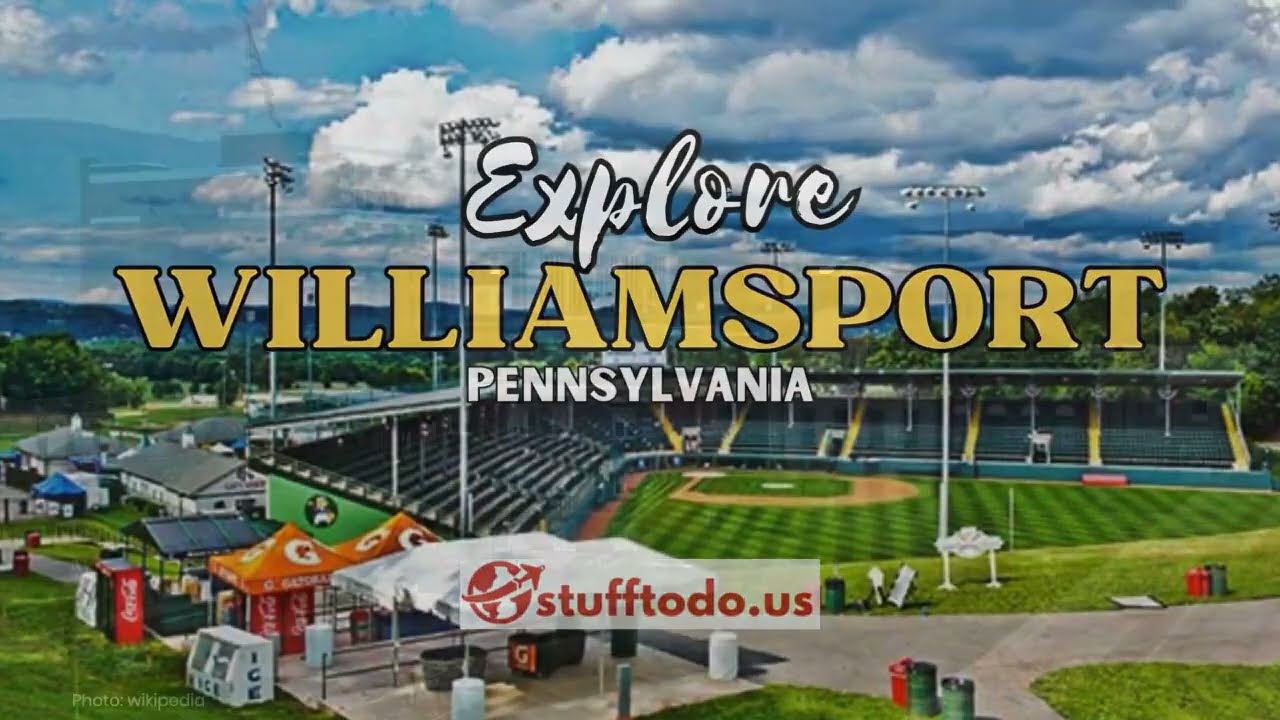 Discover Fun Things to Do in Williamsport, Pennsylvania | Stufftodo.us