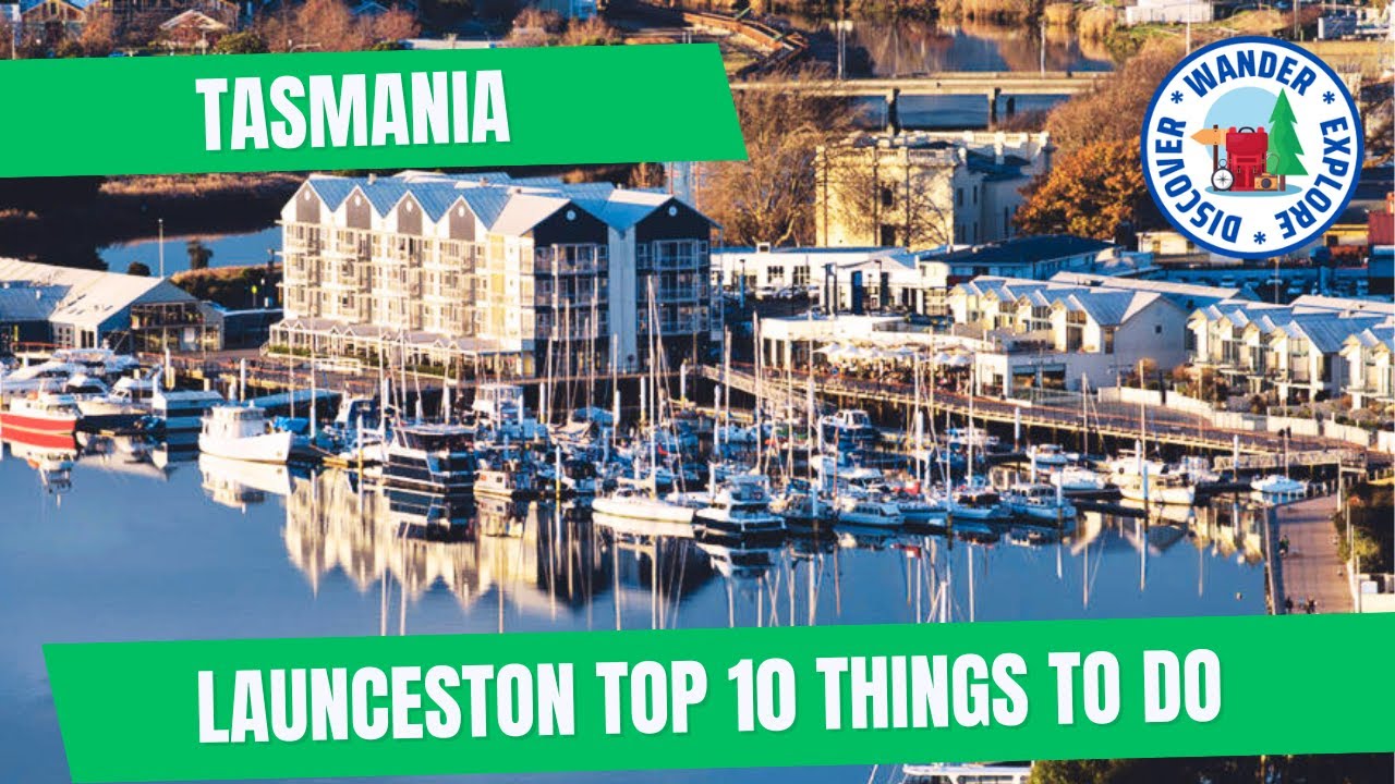 🦚 Launceston Top 10 Things to Do ~ Discover Tasmania