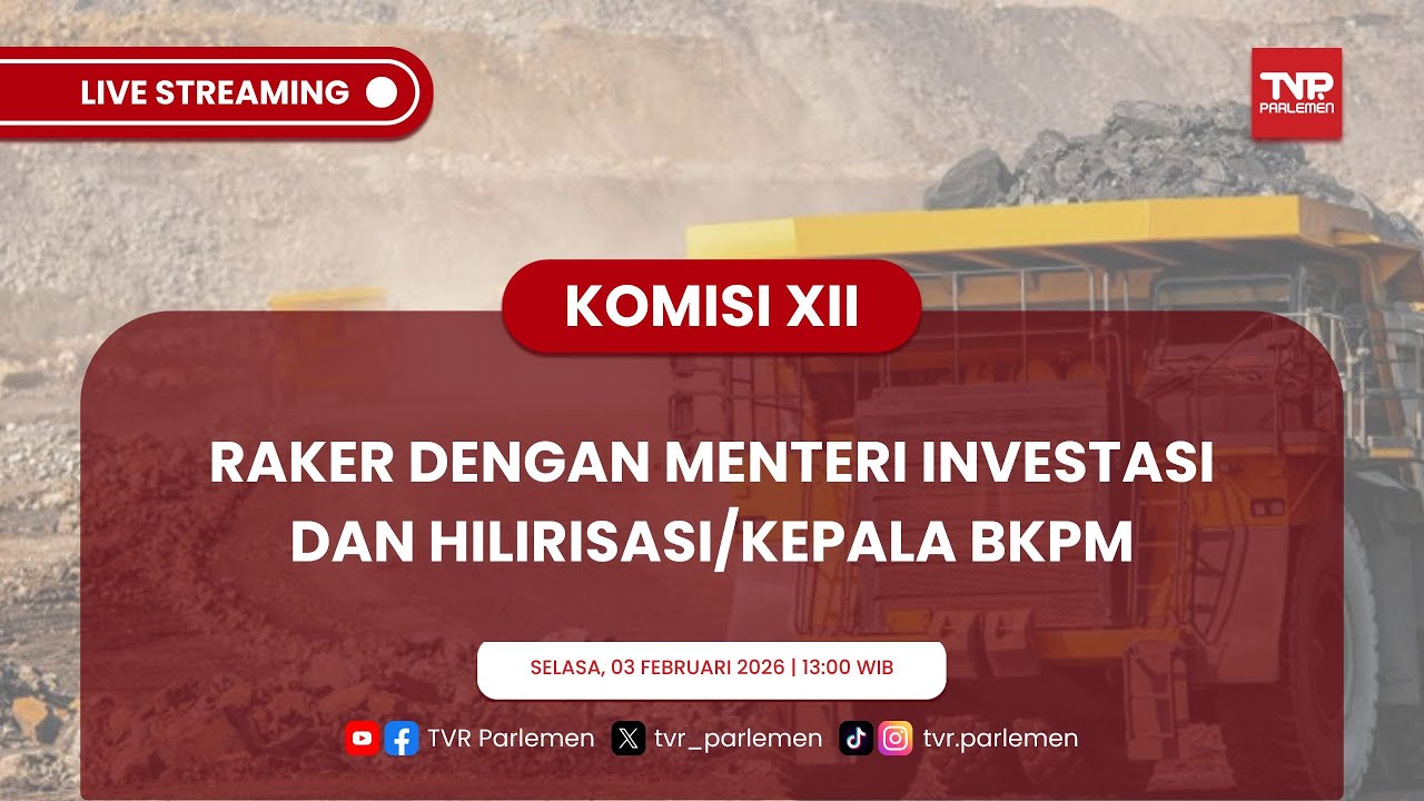 KOMISI XII DPR RI RAKER DENGAN MENTERI INVESTASI DAN HILIRISASI/KEPALA BKPM