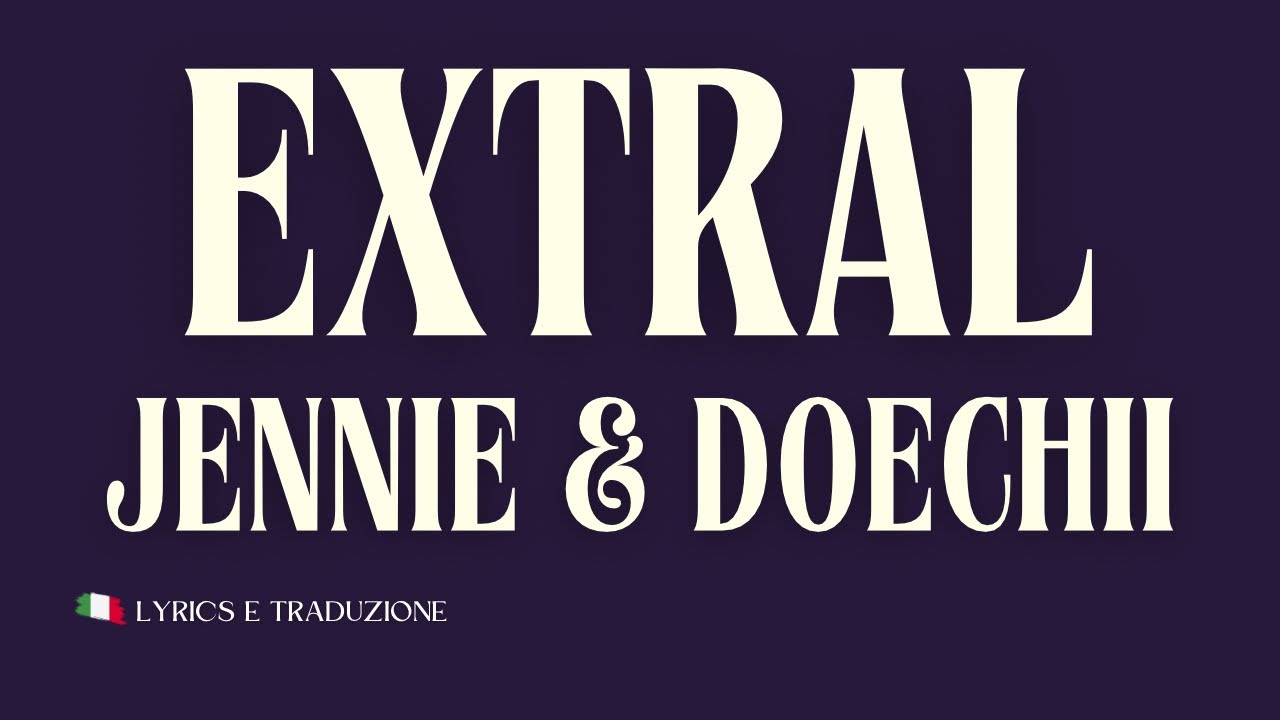 JENNIE & Doechii - ExtraL | Lyrics e traduzione in italiano