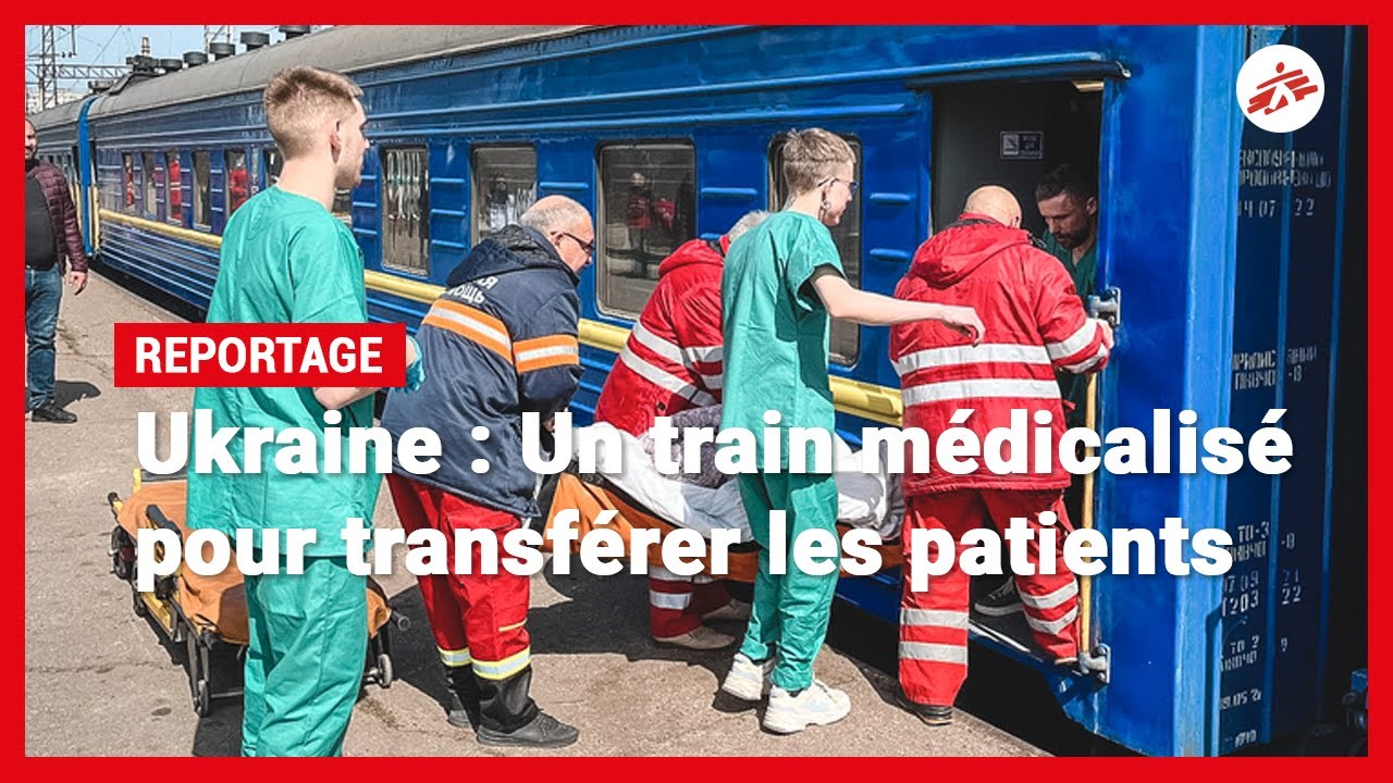 Ukraine : un train médicalisé pour transférer les patients | MSF [REPORTAGE]