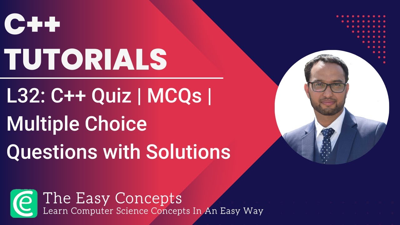 C++ Tutorials | L32: C++ Quiz | MCQs | Multiple Choice Questions with Solutions | The Easy Concepts