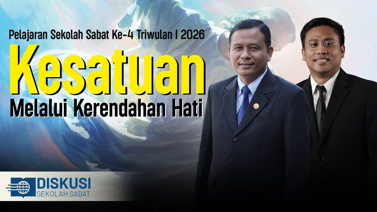 Pelajaran Sekolah Sabat ke 4 Triwulan I 2026 || Kesatuan melalui Kerendahan Hati
