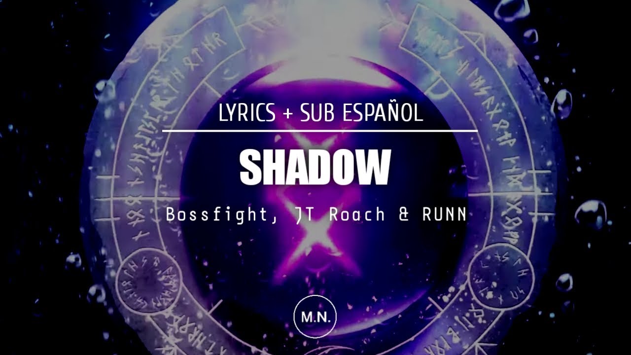 Bossfight - Shadow (Ft. JT Roach & RUNN) || SUB ESPAÑOL + LYRICS