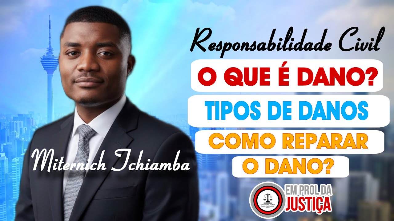 O que é Dano? | Como reparar? | Tipos de danos | Responsabilidade Civil | Dr. Miternich Tchiamba