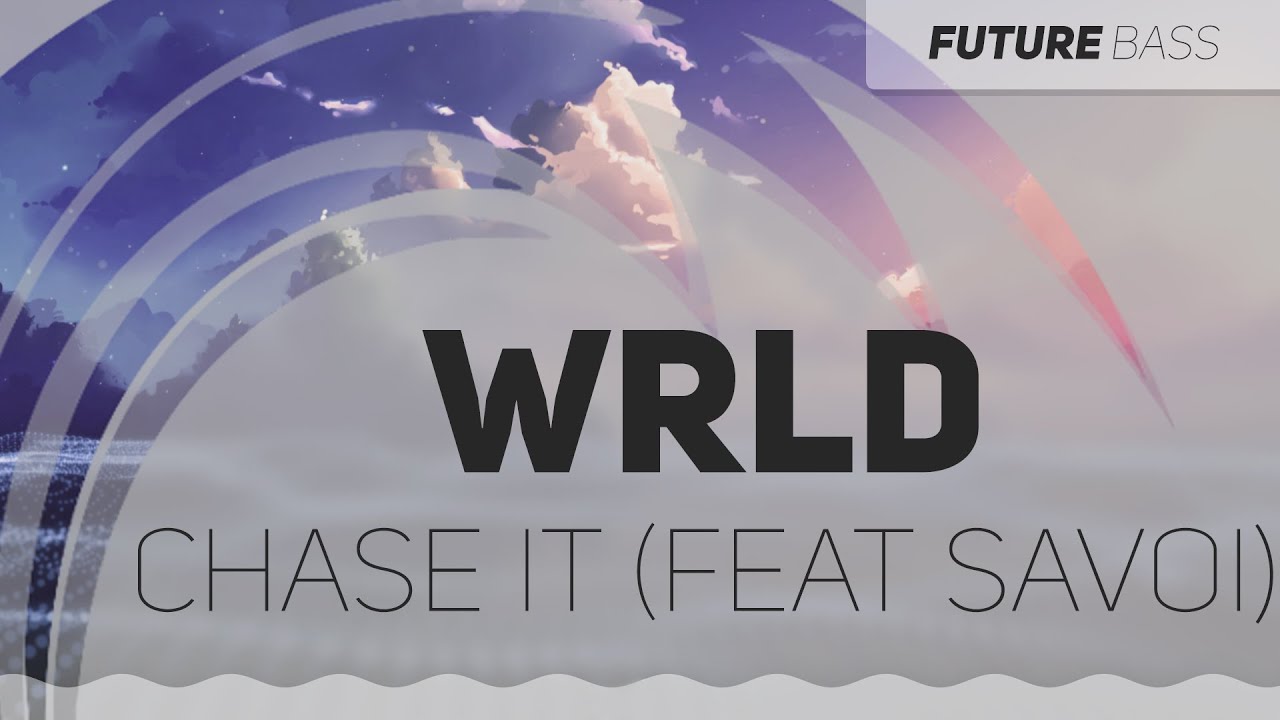 WRLD - Chase It (feat. Savoi)