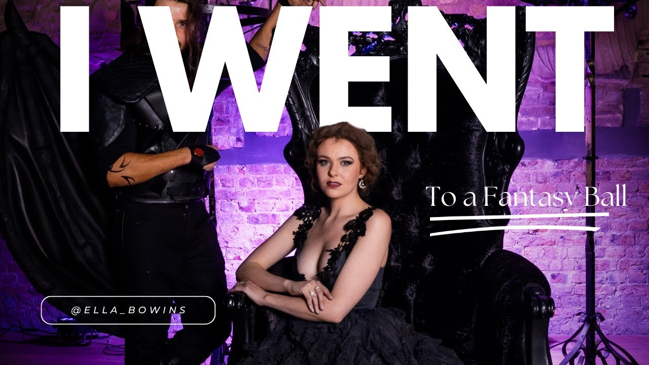 VLOG | I WENT TO A FANTASY BALL | MY FIRST EVER FANTASY EVENT