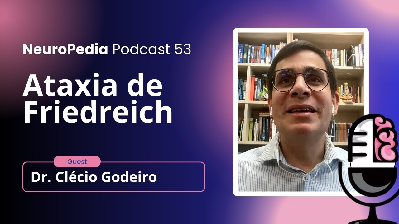EP 53 – Ataxia de Friedreich, com Dr. Clécio Godeiro
