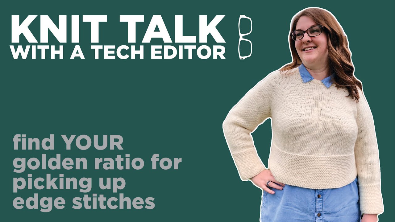Knit Talk - Ep 08 - Find YOUR Golden Ratio for Picking Up Edge Stitches