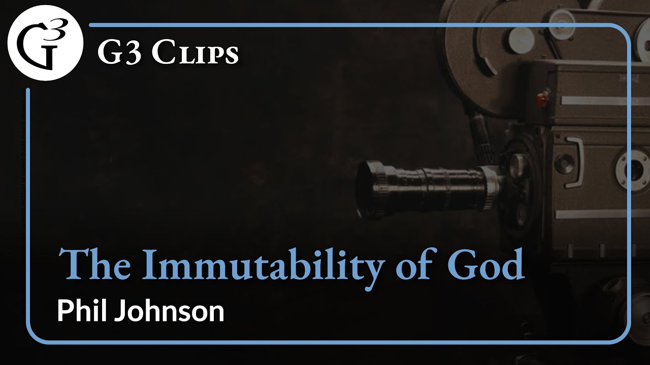 The Immutability of God | Phil Johnson