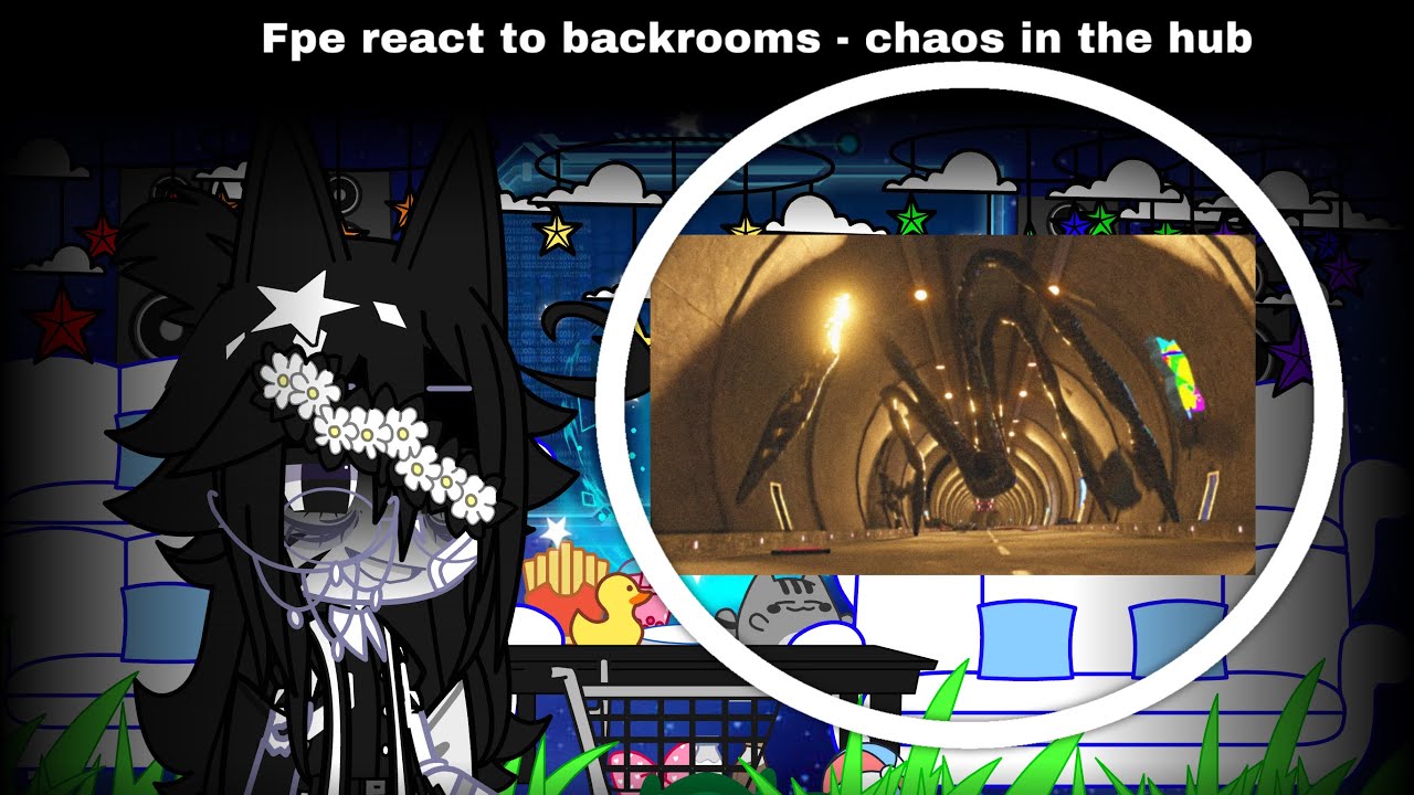 Fpe react to backrooms - chaos in the hub (✧ read ◆ desc ✧)