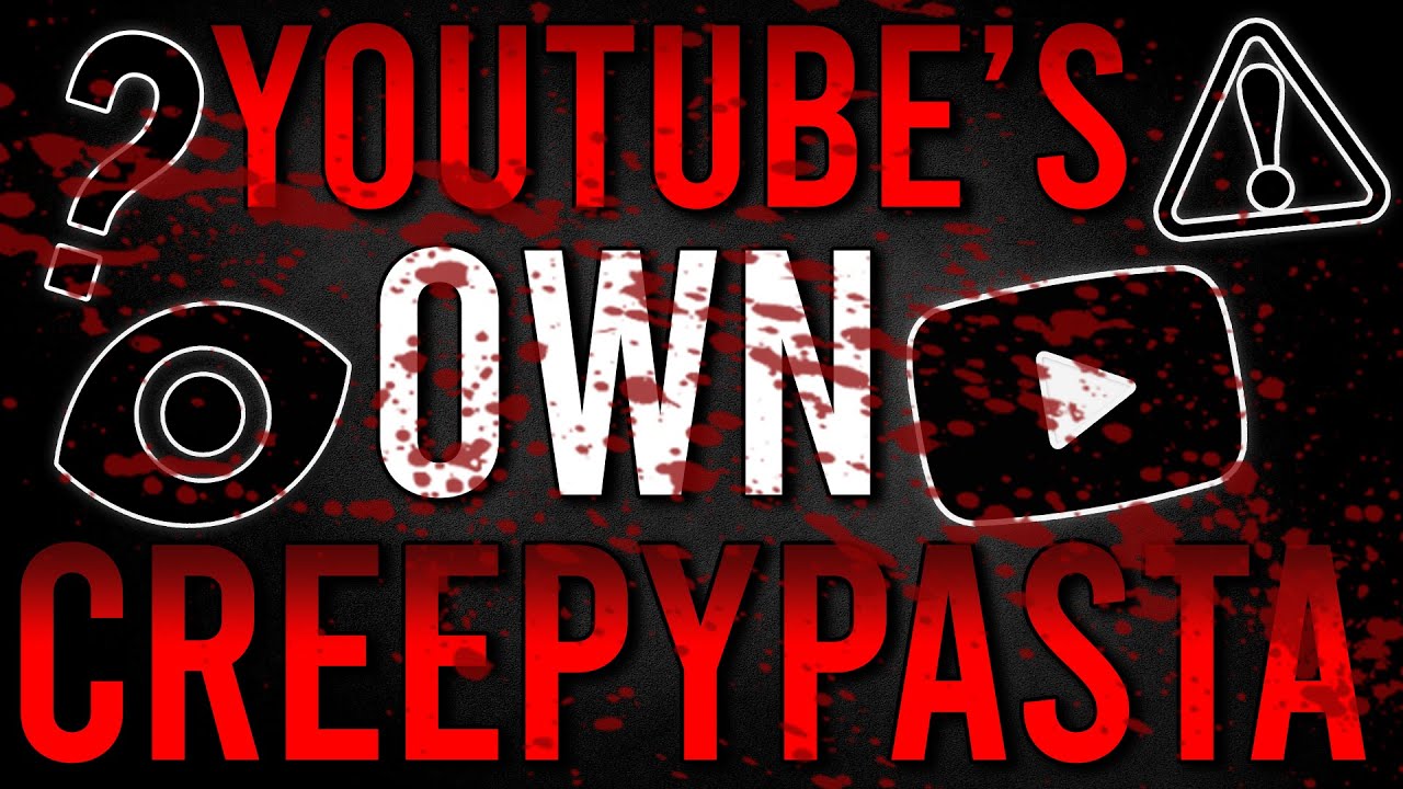 YouTube's Own Creepypasta Explained