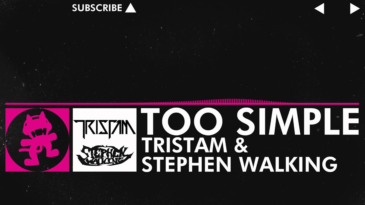 [Drumstep] - Tristam & Stephen Walking - Too Simple [Monstercat Release]