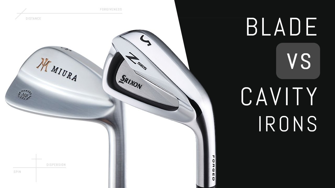 Blade VS Cavity Irons