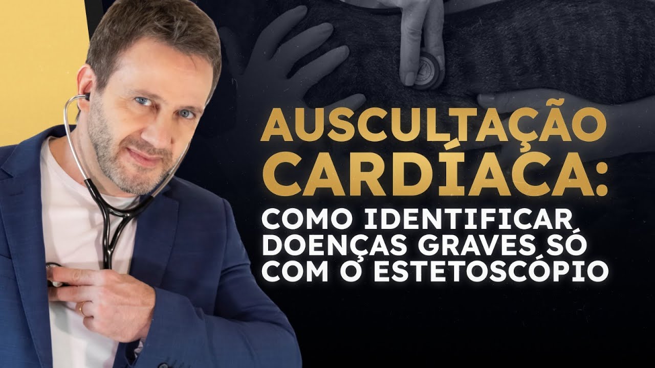 Auscultação Cardíaca: Como Identificar Doenças Graves Só com o Estetoscópio