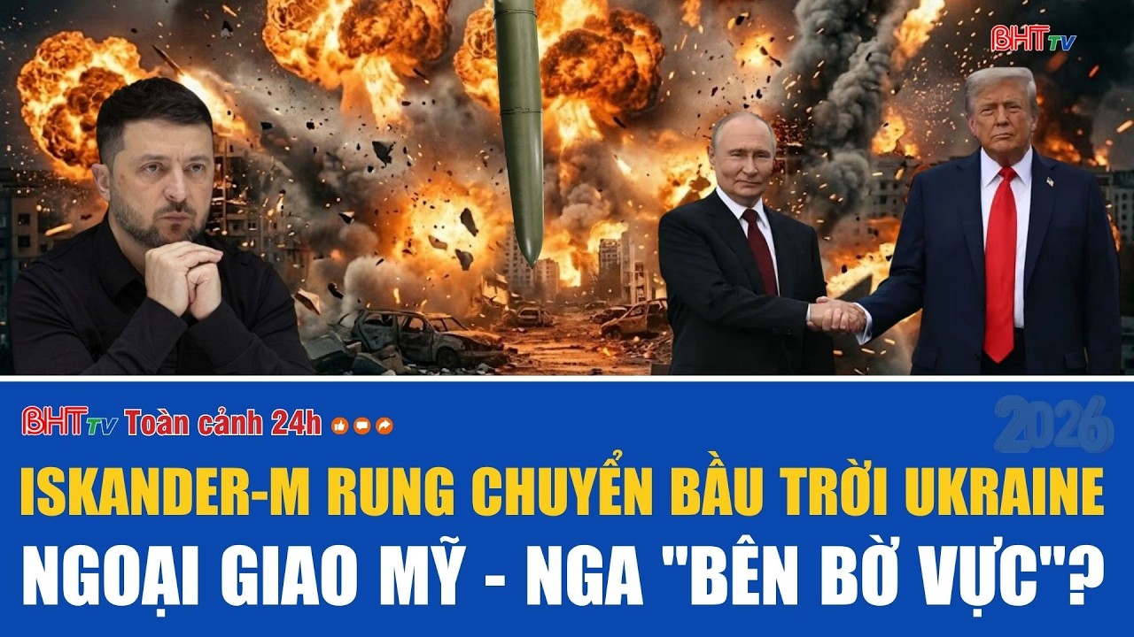 Toàn cảnh 24h 27/2: Iskander-M rung chuyển bầu trời Ukraine, Ngoại giao Mỹ - Nga 