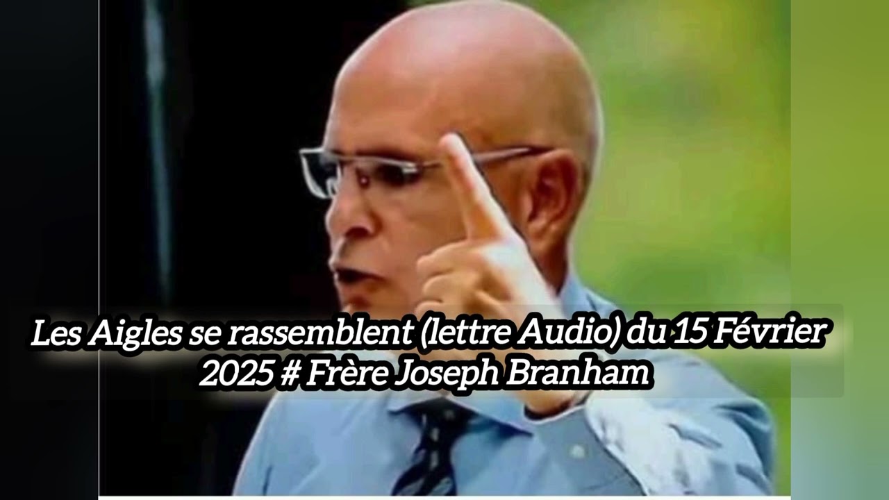 Les Aigles se rassemblent (lettre Audio) du 15 Février 2025# Frère Joseph Branham