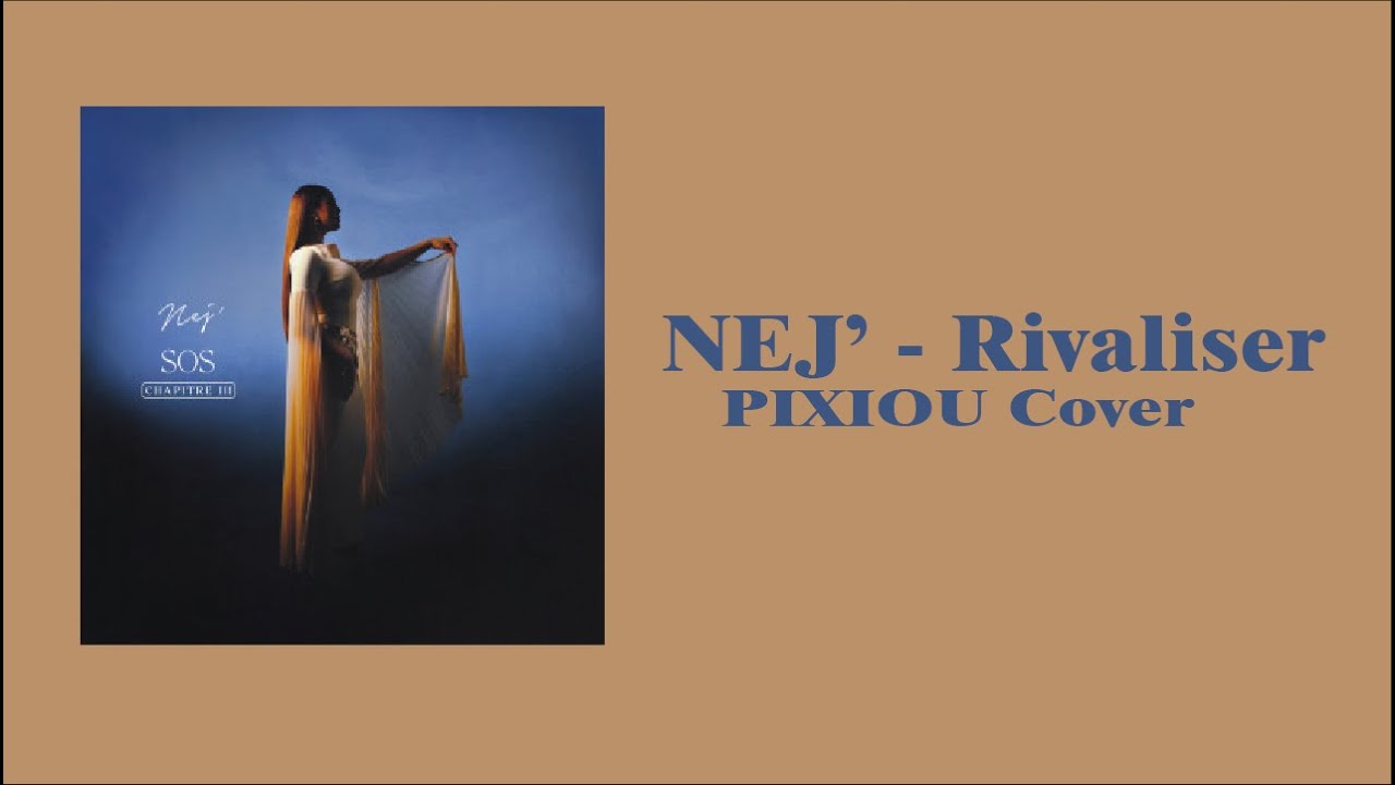 NEJ' - Rivaliser (PIXIOU Cover)