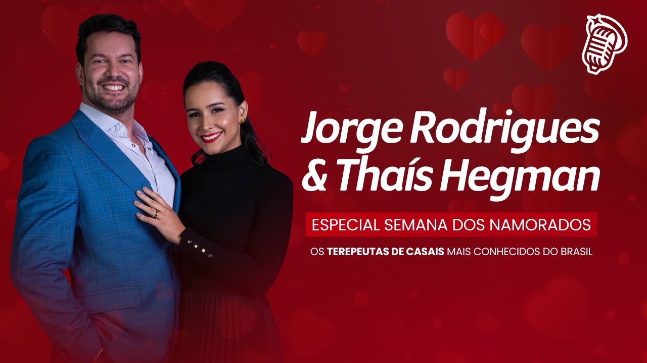 DR. JORGE RODRIGUES & THAÍS HEGMAN | ESPECIAL DIA DOS NAMORADOS | SANTOFLOW PODCAST #322
