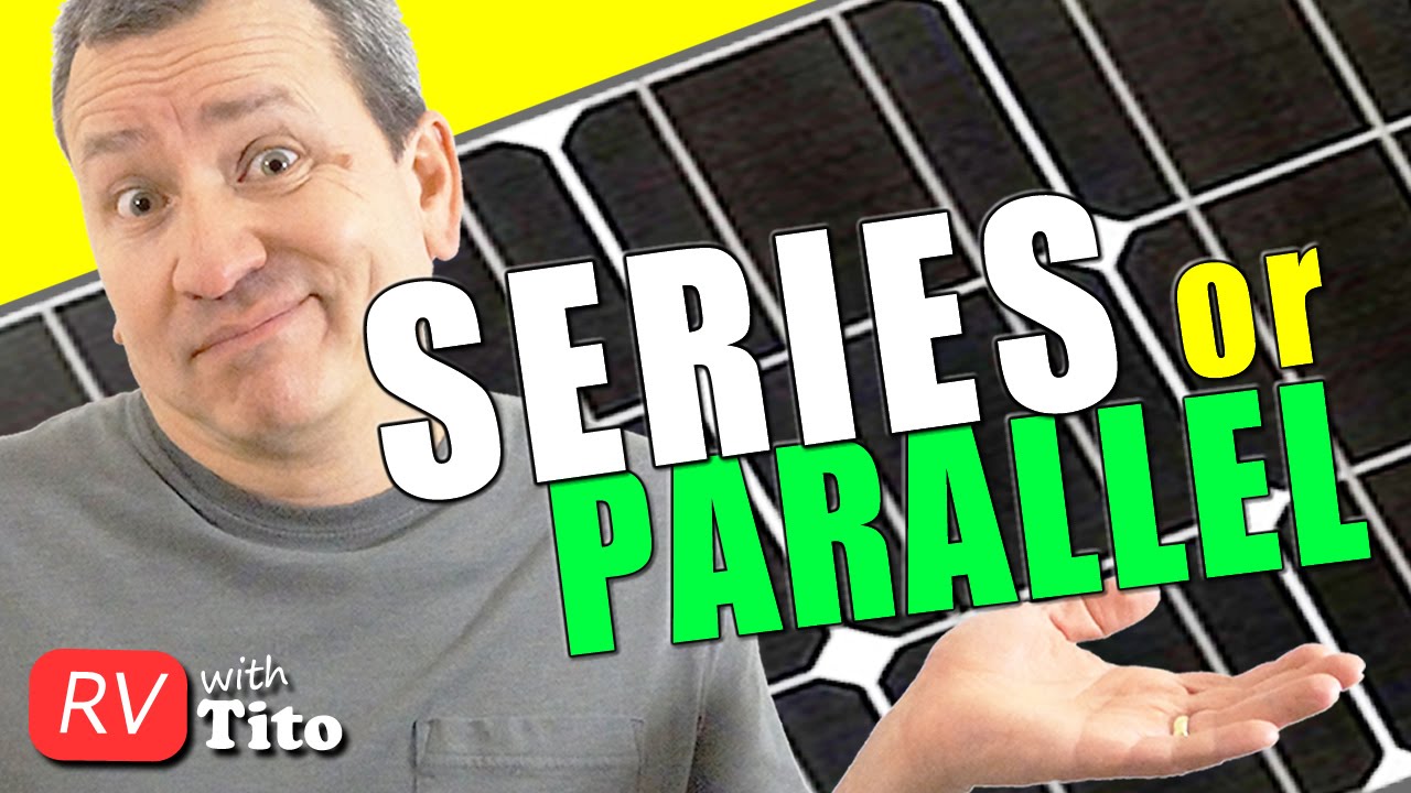 How To Connect RV Solar Panels - Parallel vs Series - MPPT vs PWM