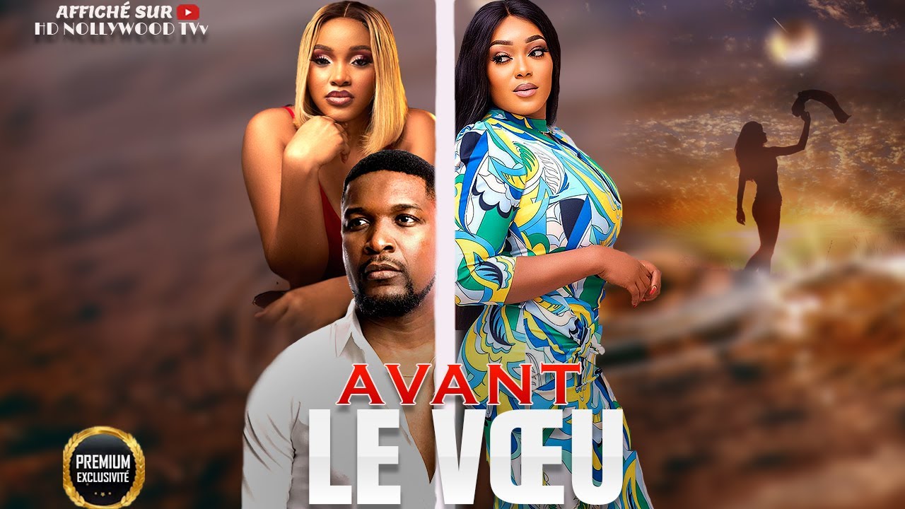 AVANT LE VŒU : Film Nigerian En Francais Complete/French Film 247
