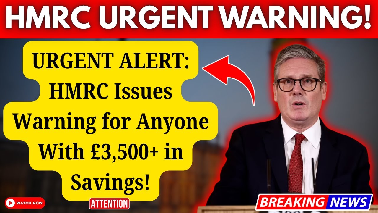 URGENT ALERT: HMRC Warning for Anyone With &pound;3,500+ in Savings!