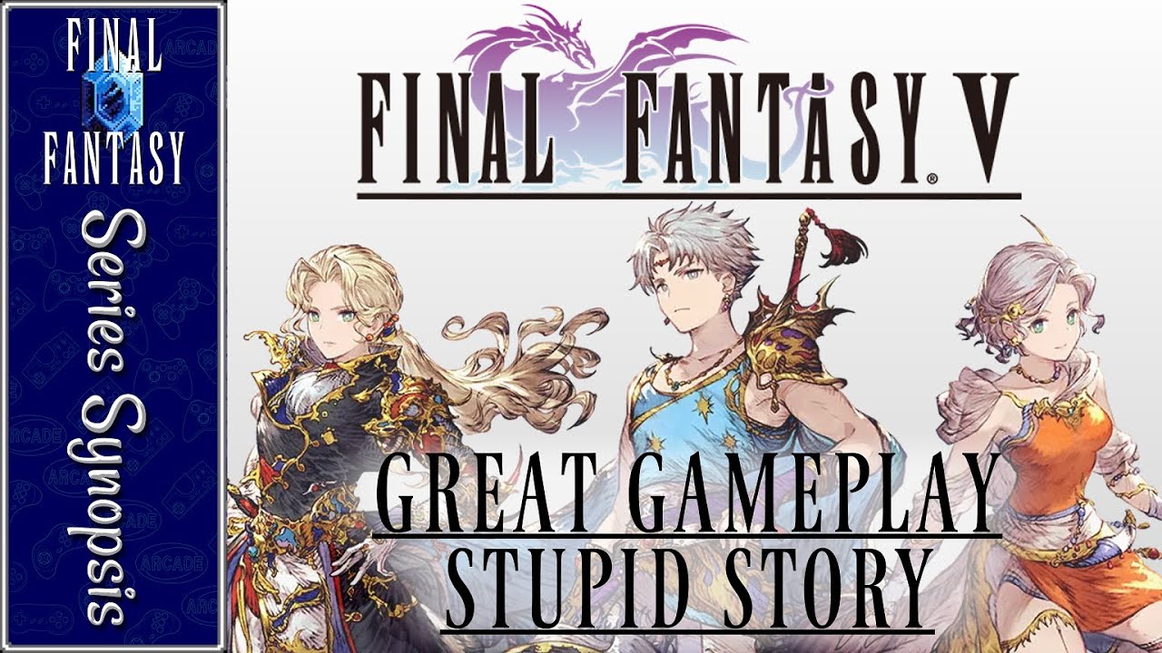 Final Fantasy V: Great Gameplay, Stupid Story | Stiles' Series Synopsis