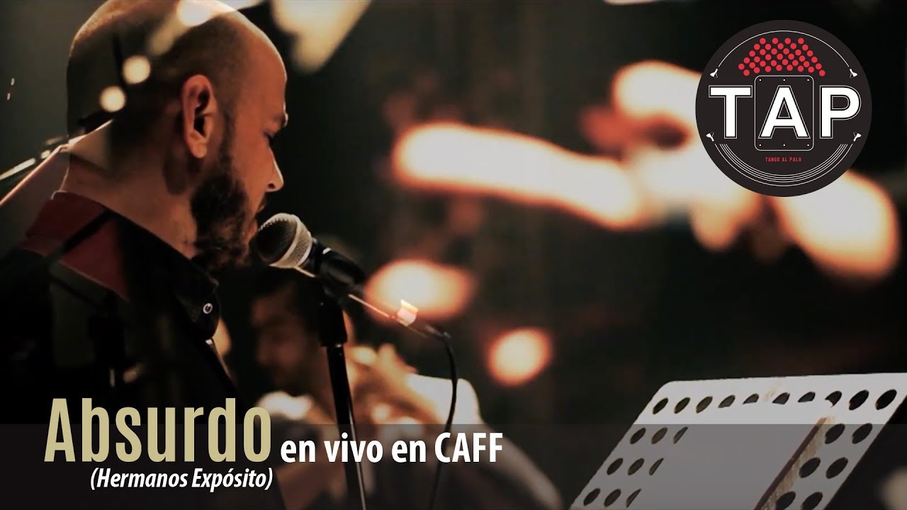 Tango al Palo live in CAFF, Bs As– Absurdo (Hermanos Expósito)