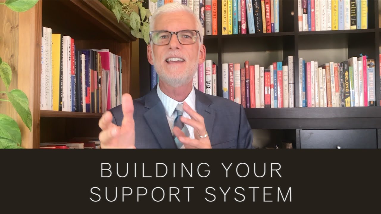 Build Your Support System Carefully