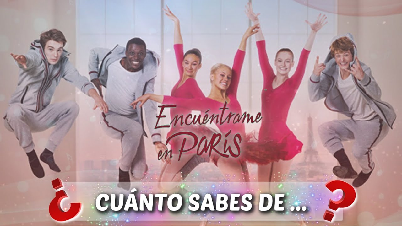 ¿Cuánto sabes de Encuentrame en París?   TEST   ¡¡ADELANTE FANS!!