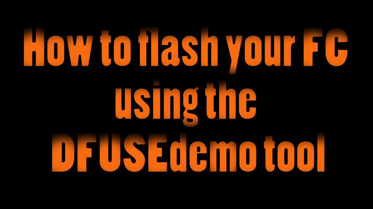 How to flash Raceflight, Betaflight, Cleanflight or iNav in DFU mode using the DfuSeDemo tool
